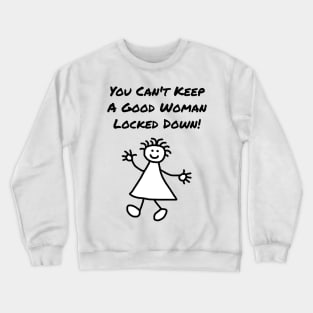 Can't Keep a Good Woman Locked Down Crewneck Sweatshirt